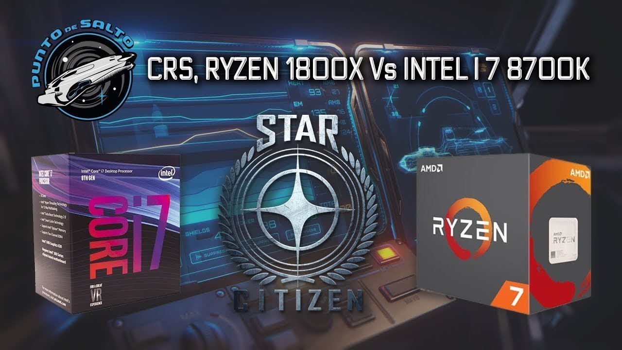 CRS Star Citizen AMD Ryzen1800X Vs Intel I7 8700K YouTube crs-star-citizen-amd-ryzen1800x-vs-intel-i7-8700k-youtube