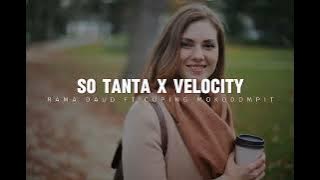 DJ VIRAL!! SO TANTA X VELOCITY ( RAMA DAUD FT CUPING MOKODOMPIT ) 2025!!!
