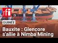 Guinée : Glencore et Nimba Mining concluent un accord sur la commercialisation de la bauxite