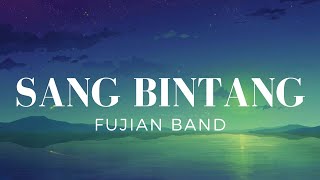 Sang Bintang - Fujian Band (Lirik)