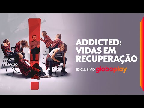 Addicted: Vidas em Recuperação | 1ª Temporada | Série Exclusiva Globoplay