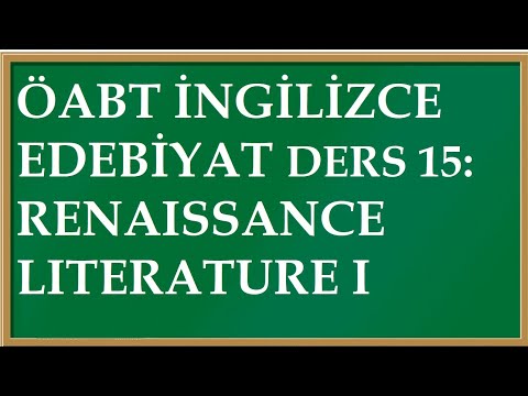 EDEBİYAT DERS 15: RENAISSANCE LITERATURE PART I (ÖABT İNGİLİZCE)