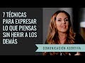 7 Técnicas para expresar lo que sientes sin herir a los demás