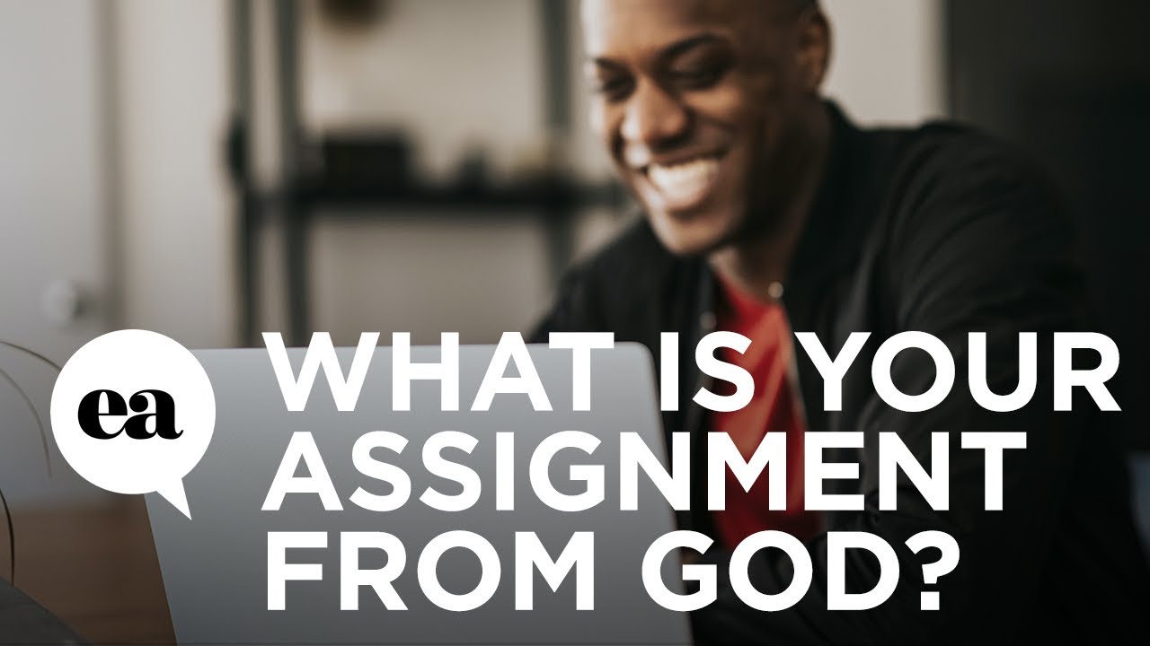 your assignment from god