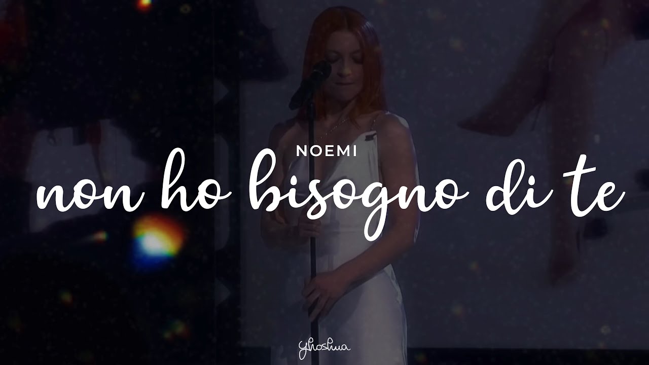 Ho Bisogno Di Amarti Ma Non Come Vuoi Tu noemi - non ho bisogno di te (testo) - YouTube