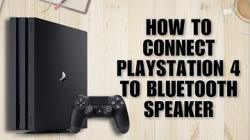 How to Connect PlayStation 4 to Bluetooth Speaker (Easy Guide)