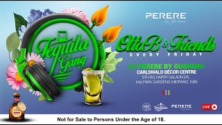 #TequilaGANG_LIVE | #GANG_FridaysPerere MorenaThatoBirthday with Shakes|ArtSoul|MLB|RaOle|Lefa|2Six
