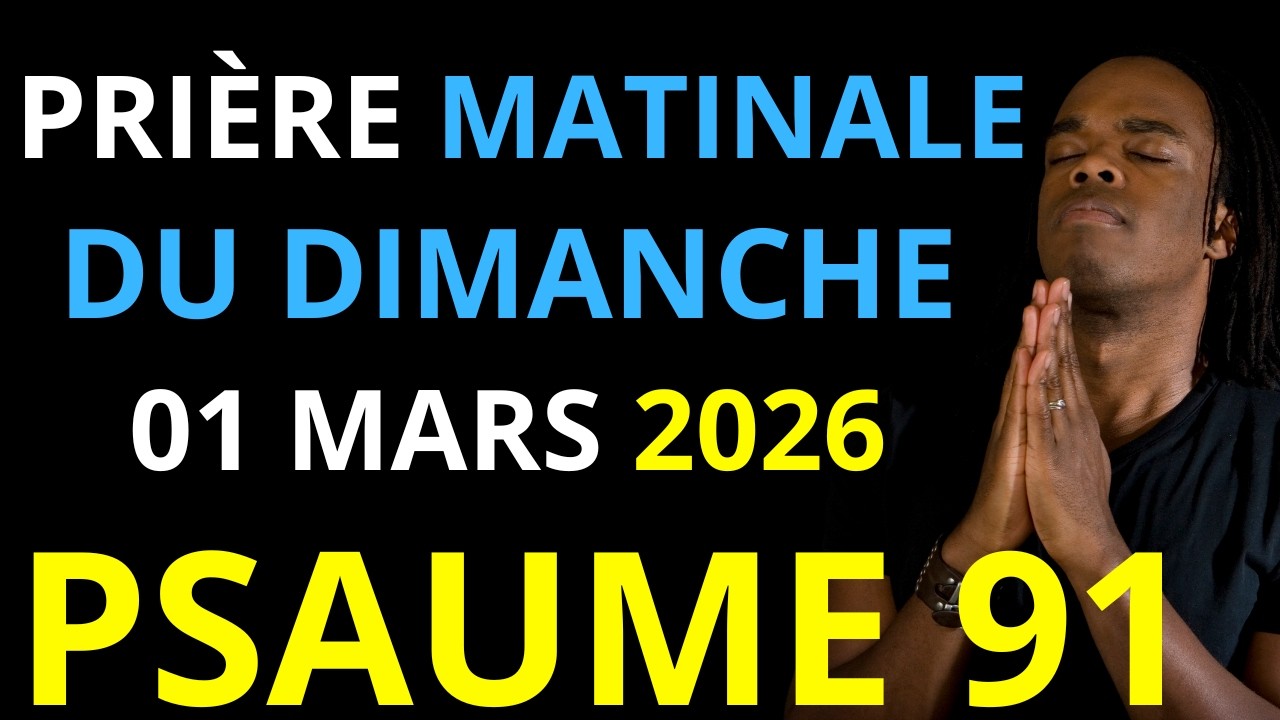 Prière du Samedi 28 Février 2026 | Psaume 91 du matin prière catholique