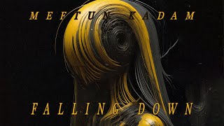 Meftun Kadam - Falling Down Original Mix