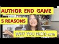 5 Reasons Why You Need to Know Your Author End Game