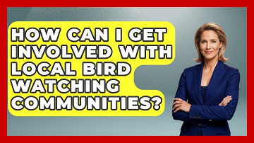 How Can I Get Involved with Local Bird Watching Communities? | Bird Watching Diaries