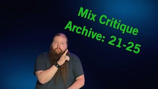 Mix Critique Archive: 21-25