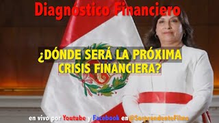 ¿DÓNDE SERÁ LA PROXIMA CRISIS? DIAGNÓSTICO FINANCIERO