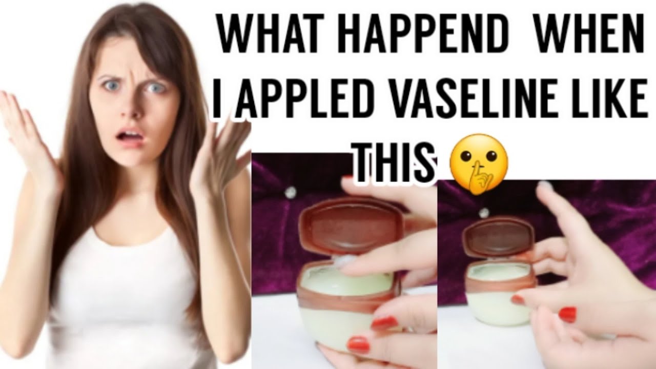 Vaseline whitening on face hairs body and private partsvaseline with