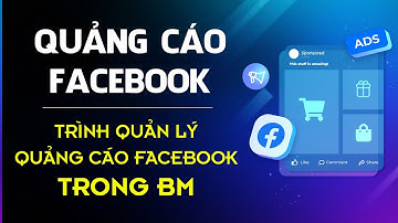 Trình Quản Lý Quảng Cáo Facebook Doanh Nghiệp | Hướng Dẫn Tạo Tài Khoản Quảng Cáo Trong BM Mới Nhất