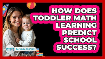 How Does Toddler Math Learning Predict School Success? - Raising A Toddler