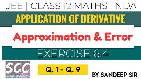 Class 12 Ncert Maths Application of derivative Exercise 6.4 | Approximation and Error