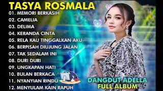 MEMORI BERKASIH, CAMELIA, DELIMA   TASYA ROSMALA TERBARU FULL ALBUM ADELLA 2024
