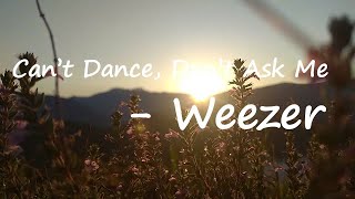 Weezer - Can't Dance, Don't Ask Me Lyrics