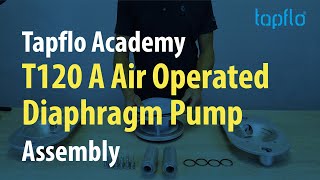 Tapflo Academy | Air Operated Diaphragm Pump T120 A | Assembly