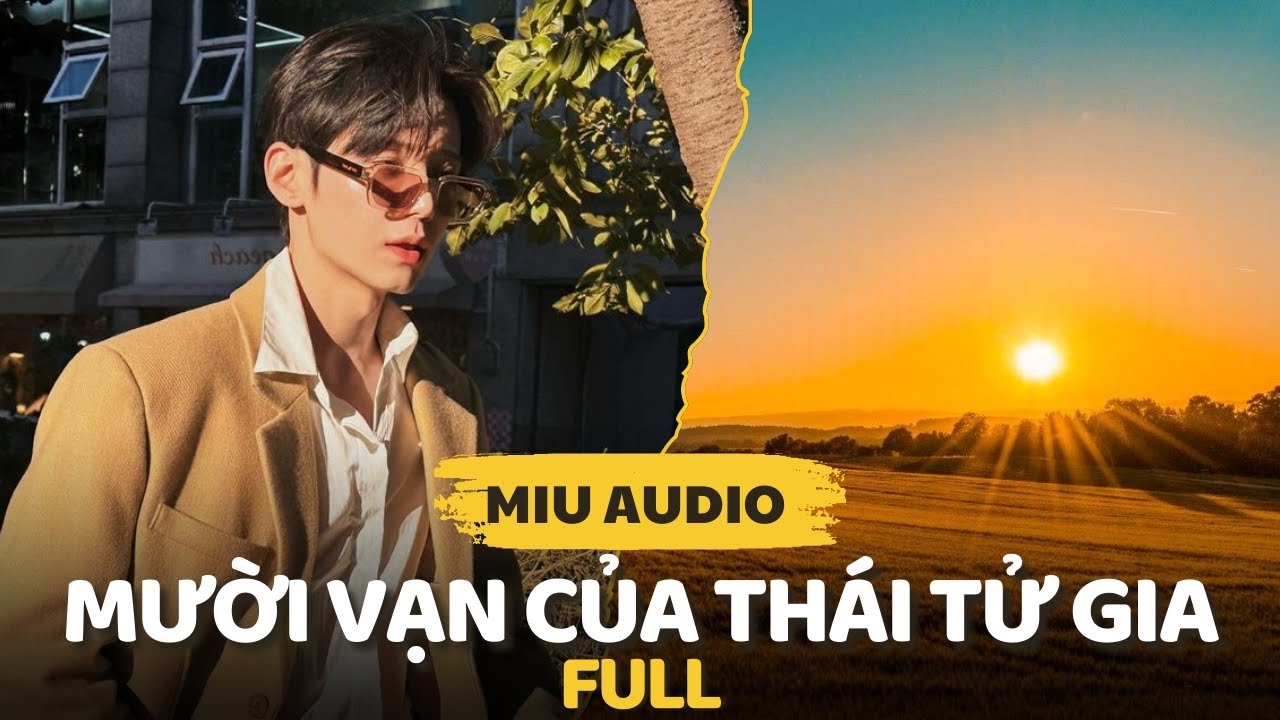 Mười Vạn Của Thái Tử Gia (full) - Miu Audio | Truyện Audio