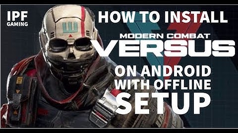 How to Install Modern Combat Versus On Android With Offline Setup by IPF Gaming