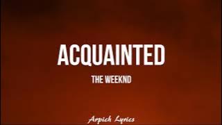 The Weeknd - Acquainted (Lyrics)