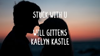 Will Gittens & Kaelyn Kastle - Stuck With U (Lyrics)