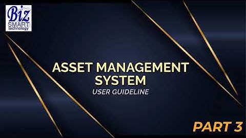 PART 3 | ASSET MANAGEMENT SYSTEM USER GUIDE VIDEO