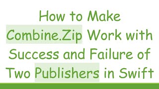 How to Make Combine.Zip Work with Success and Failure of Two Publishers in Swift screenshot 3