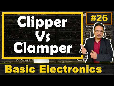 Clipper Circuits Vs Clamper Circuits | Parameters of Clipper Circuits & Clamper Circuits