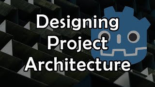 How I Design Architecture for Godot Engine Projects