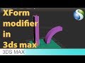 Comment utiliser le modificateur xform dans autodesk 3ds max