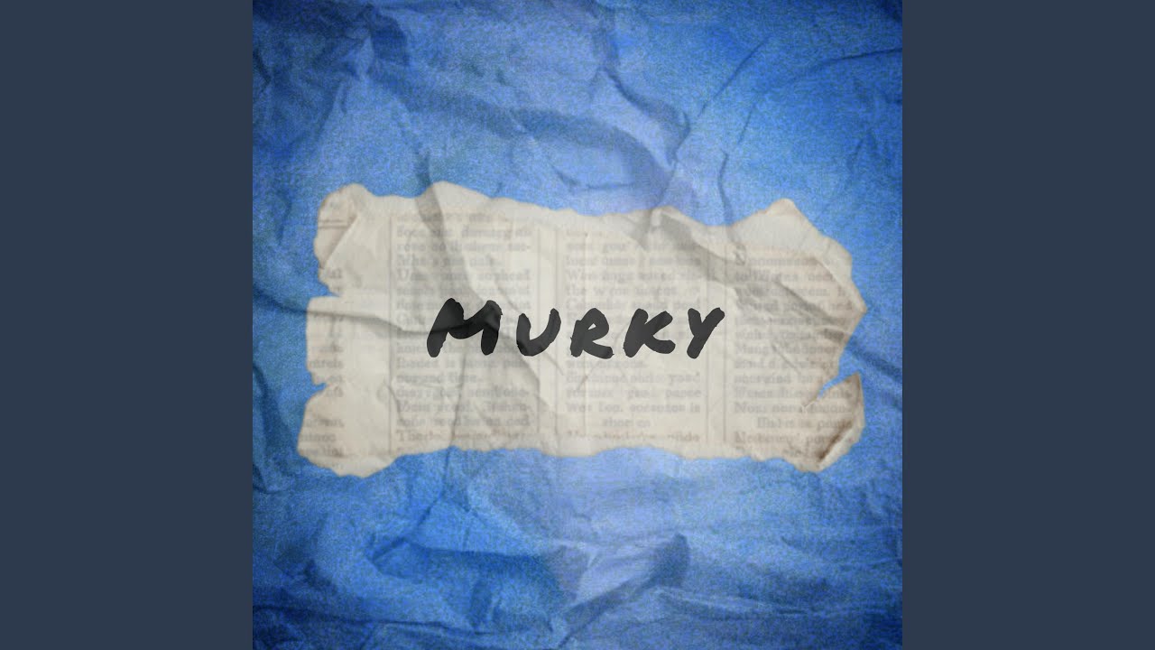 Murky adlı videoyu YouTube'da izle Murky adlı videoyu YouTube'da izle