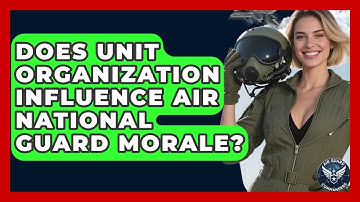 Does Unit Organization Influence Air National Guard Morale? - Air Guard Commanders