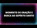 Fundo Musical Para Oração - Momento de Busca ao Espírito Santo