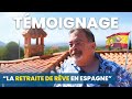 Tmoignage  cest la retraite que jai toujours voulue tout quitter et venir vivre en espagne 