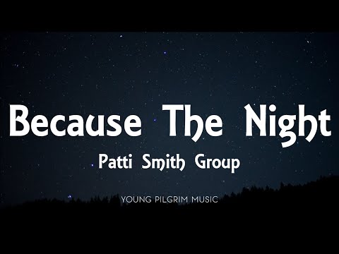 Patti Smith Group - Because The Night (Lyrics)