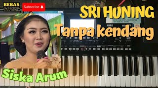 Langgam Sri Huning tanpa kendang‼️vocal Siska Arum