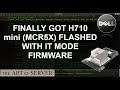 Finally got H710 mini MCR5X flashed with IT mode firmware