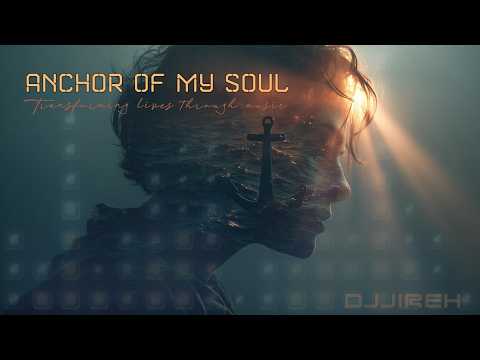 DJJireh – Anchor of My Soul ⚓ Faith-Based EDM & Gospel EDM ✨
