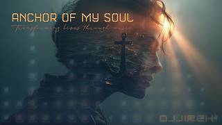 DJJireh – Anchor of My Soul ⚓ Faith-Based EDM & Gospel EDM ✨