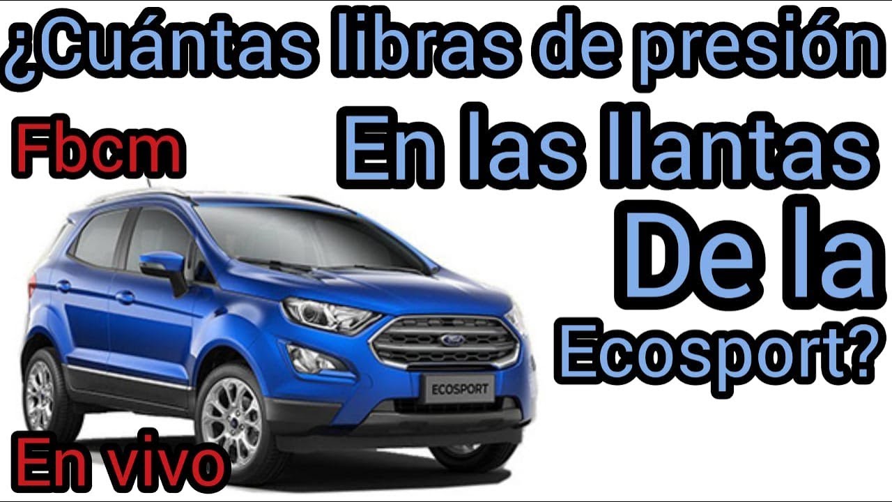 Nadie conversacion boca Cuanto de Presión en las llantas en mi ford ecosport titanium? | Carlos  Morelos - YouTube