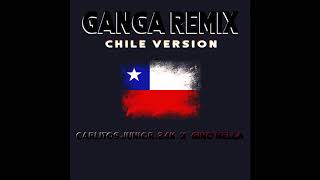 GANGA RMX (chile version)- Carlitos Jr 24k x Gino Mella