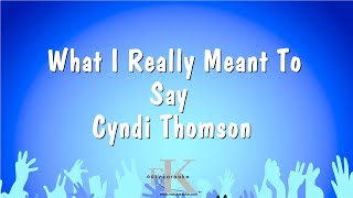 What I Really Meant To Say - Cyndi Thomson  Karaoke Version 