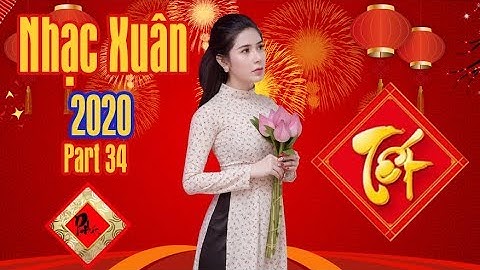 Nhạc Xuân Sôi Động 2021 Part 34 - Nhạc Xuân  Chọn Lọc Hay Nhất - H2 MUSIC