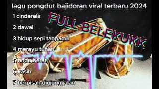 kumpulan lagu pongdut bajidoran viral terbaru 2024