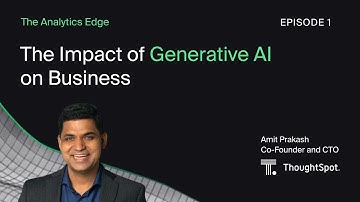 The Impact of Generative AI on Business with Amit Prakash, Co-Founder and CTO at ThoughtSpot