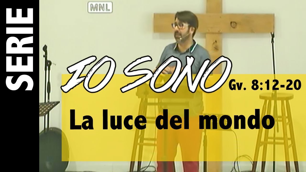 IO SONO LA LUCE DEL MONDO | Giov. 8:12-20 | 25/06/2017 - YouTube