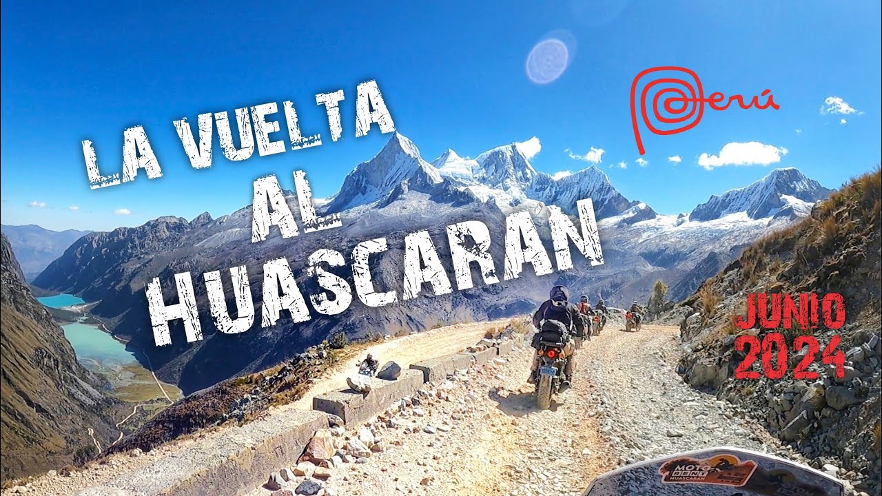 La Vuelta al Huascarán I Caraz - Carhuaz - Punta Olímpica - Chacas - Yanama - Llanganuco - Yungay